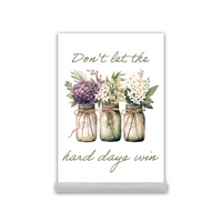 Don't Let the Hard Days Win Acrylic Desk Print