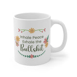 Inhale Peace Exhale the Bullshit 11 oz. Ceramic Mug